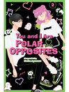 You and I Are Polar Opposites, Volume 2